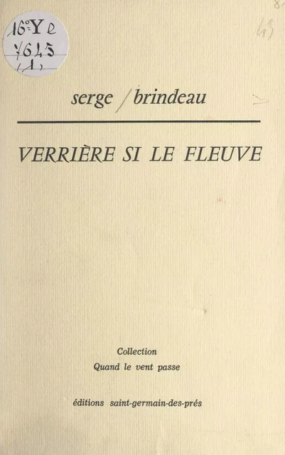 Verrière si le fleuve - Serge Brindeau - FeniXX réédition numérique