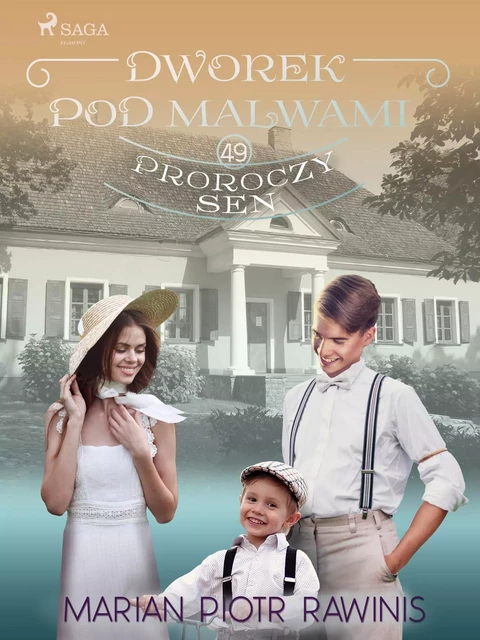 Dworek pod Malwami 49 - Proroczy sen - Marian Piotr Rawinis - Saga Egmont International