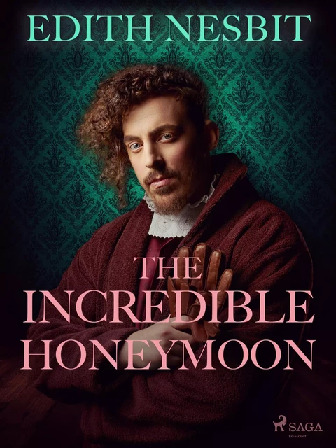 The Incredible Honeymoon - Edith Nesbit - Saga Egmont International