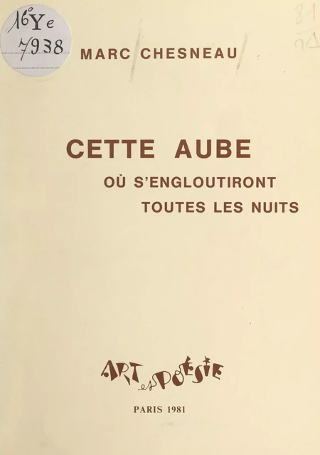 Cette aube où s'engloutiront toutes les nuits - Marc Chesneau - FeniXX réédition numérique