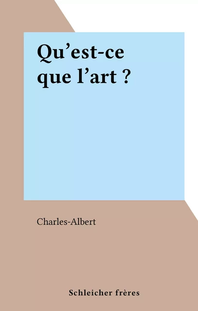 Qu'est-ce que l'art ? - Charles Albert - FeniXX réédition numérique