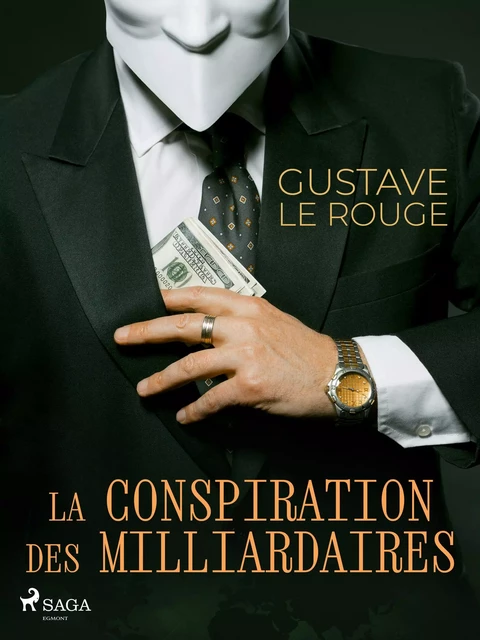 La Conspiration des Milliardaires - Gustave Le Rouge - Saga Egmont French