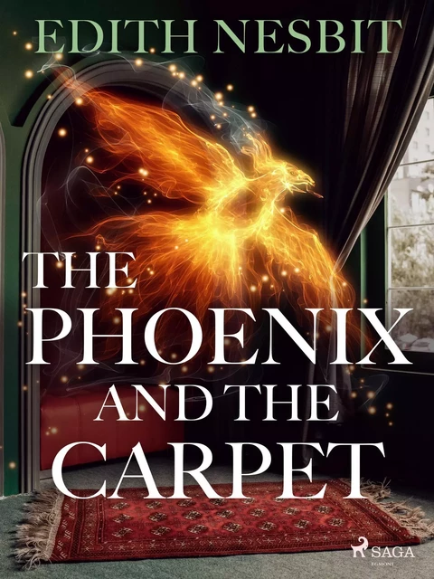 The Phoenix and The Carpet - Edith Nesbit - Saga Egmont International