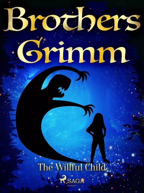 The Willful Child - Brothers Grimm - Saga Egmont International