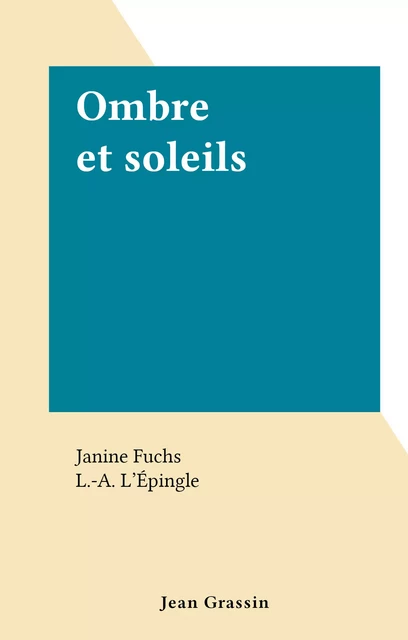 Ombre et soleils - Janine Fuchs - FeniXX réédition numérique