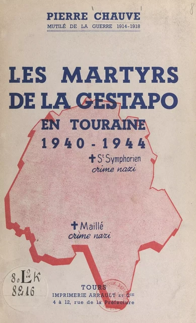 Les martyrs de la Gestapo en Touraine, 1940-1944 - Pierre Chauve - FeniXX réédition numérique