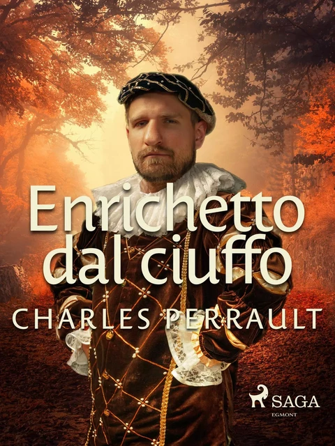 Enrichetto dal ciuffo - Charles Perrault - Saga Egmont International