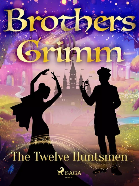 The Twelve Huntsmen - Brothers Grimm - Saga Egmont International