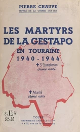 Les martyrs de la Gestapo en Touraine, 1940-1944