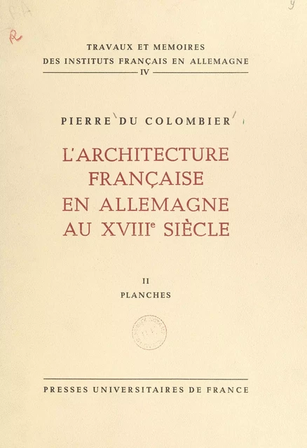 L'architecture française en Allemagne au XVIIIe siècle (2). Planches - Pierre du Colombier - FeniXX réédition numérique