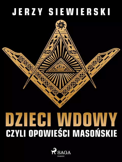 Dzieci wdowy, czyli opowieści masońskie - Jerzy Siewierski - Saga Egmont International