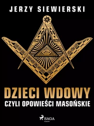 Dzieci wdowy, czyli opowieści masońskie