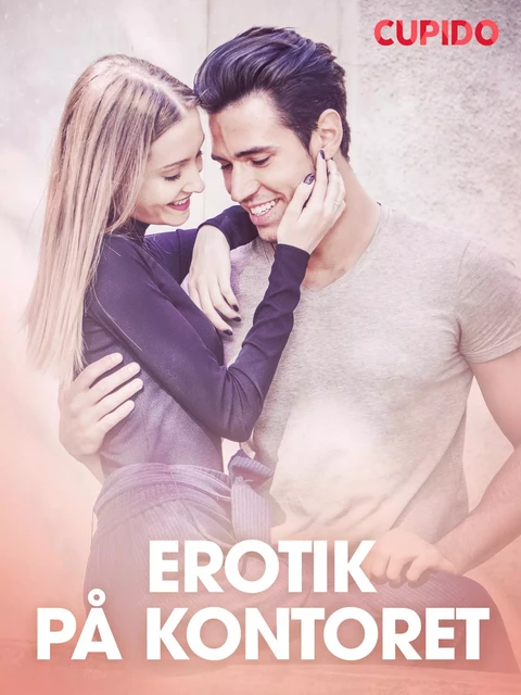 Erotik på kontoret – erotisk novelle -  Cupido - Saga Egmont International