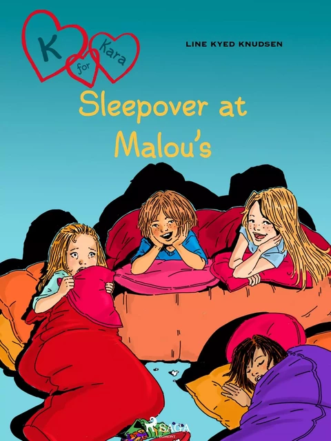 K for Kara 4 - Sleepover at Malou’s - Line Kyed Knudsen - Saga Egmont