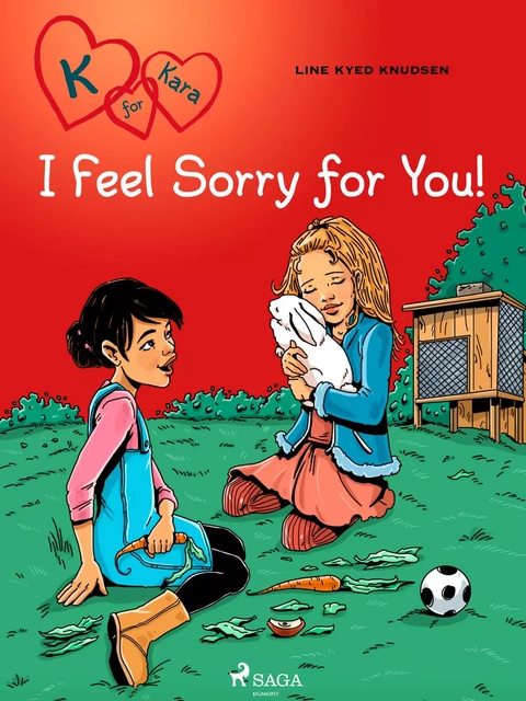 K for Kara 7 - I Feel Sorry for You! - Line Kyed Knudsen - Saga Egmont