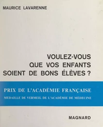 Voulez-vous que vos enfants soient de bons élèves ?