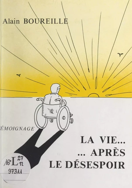 La vie... après le désespoir - Alain Boureille - FeniXX réédition numérique