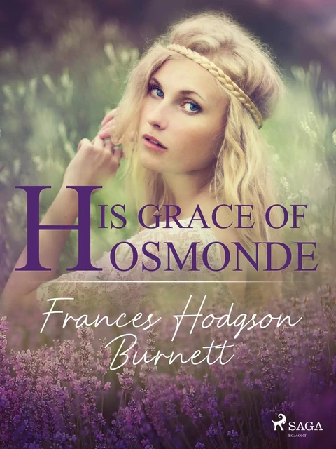 His Grace of Osmonde - Frances Hodgson Burnett - Saga Egmont International