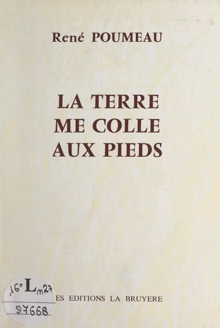 La terre me colle aux pieds - René Poumeau - FeniXX réédition numérique