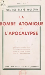 La bombe atomique et l'Apocalypse, avec explication complète de la technique atomistique