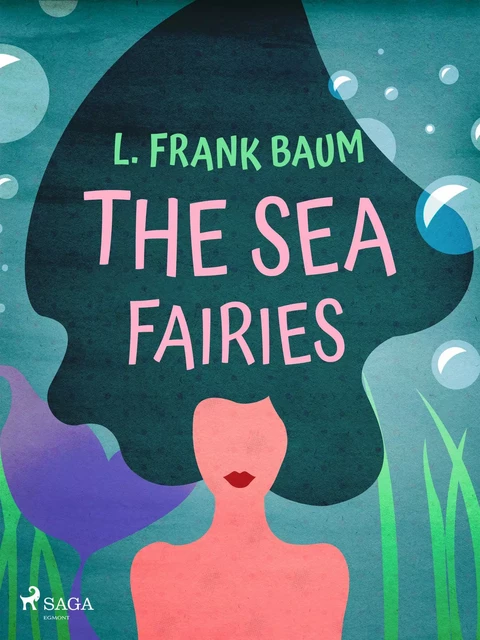 The Sea Fairies - L. Frank. Baum - Saga Egmont International