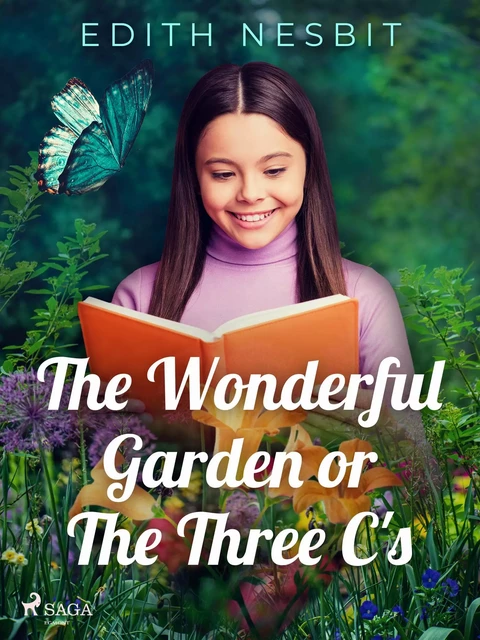 The Wonderful Garden or The Three C's - Edith Nesbit - Saga Egmont International