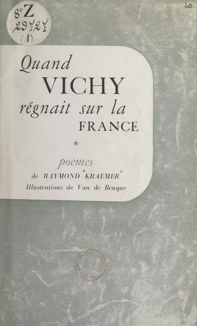 Quand Vichy régnait sur la France - Raymond Kraemer - FeniXX réédition numérique