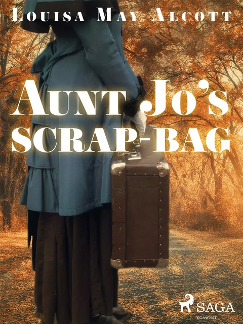 Aunt Jo's Scrap-Bag - Louisa May Alcott - Saga Egmont International