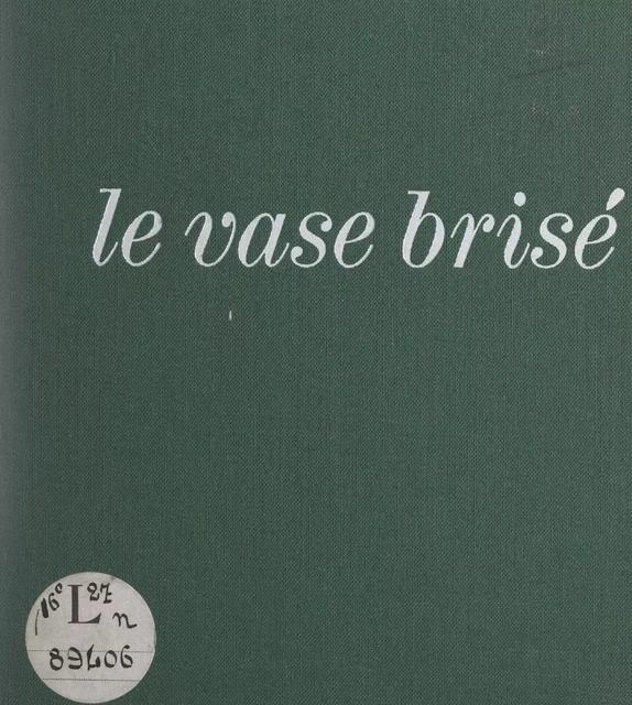 Le vase brisé - André Foucher, Jacqueline Foucher - FeniXX réédition numérique