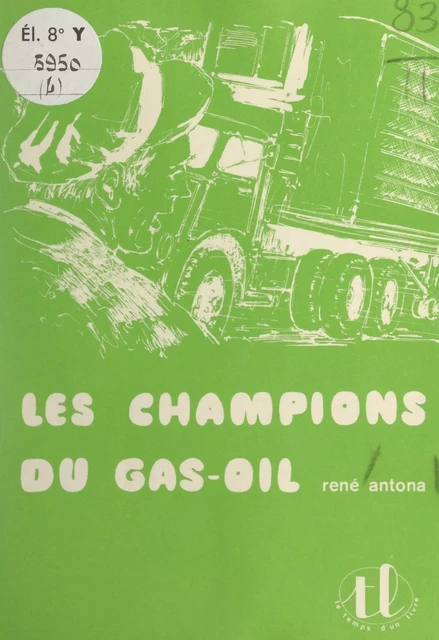 Les champions du gas-oil - René Antona - FeniXX réédition numérique