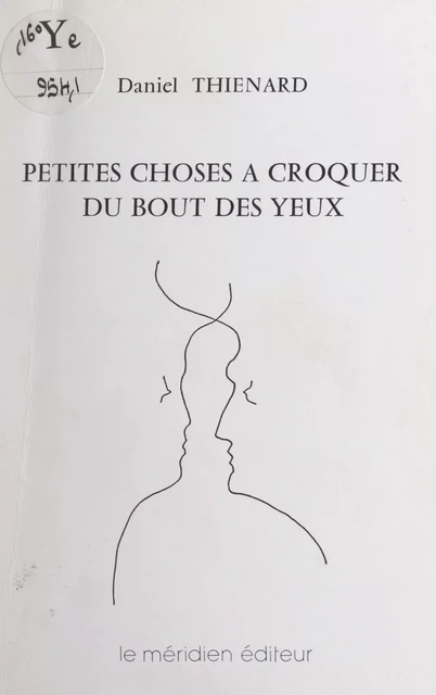 Petites choses à croquer du bout des yeux - Daniel Thiénard - FeniXX réédition numérique