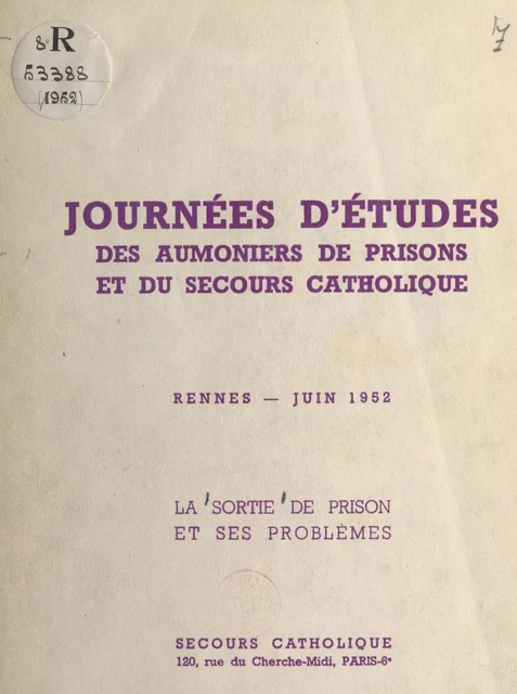 La sortie de prison et ses problèmes -  Journées d'études des aumôniers de prisons et du Secours catholique - FeniXX réédition numérique