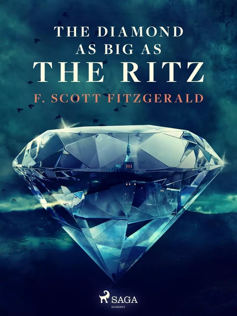 The Diamond as Big as the Ritz - F. Scott. Fitzgerald - Saga Egmont International