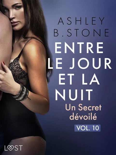 Entre le jour et la nuit 10 : Un Secret dévoilé - Une nouvelle érotique - Ashley B. Stone - Saga Egmont French