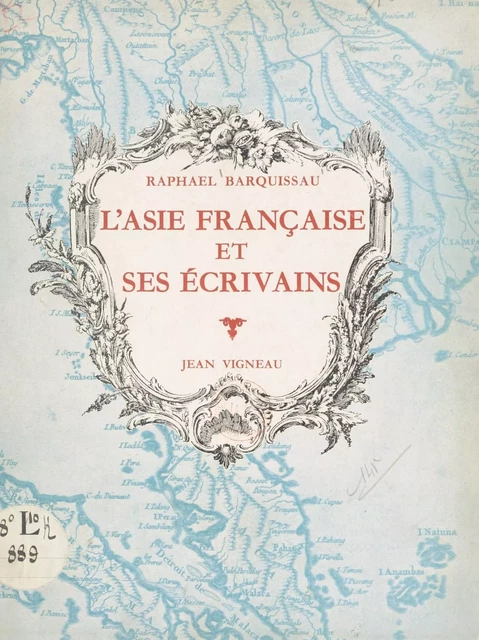 L'Asie française et ses écrivains (Indochine-Inde) - Raphaël Barquissau - FeniXX réédition numérique