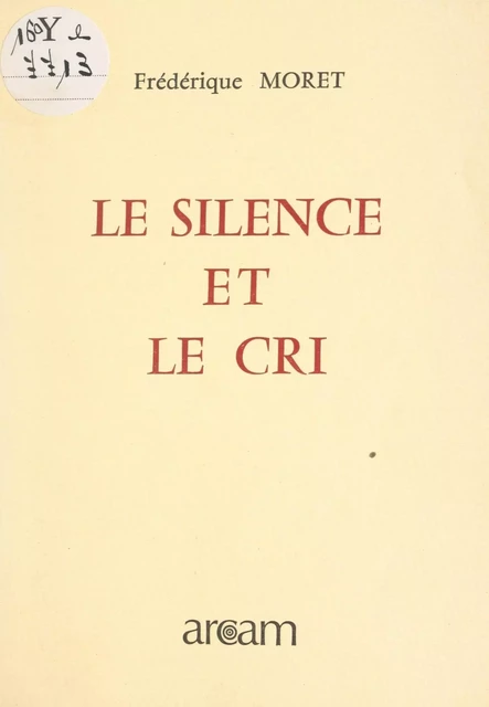 Le silence et le cri - Frédérique Moret - FeniXX réédition numérique