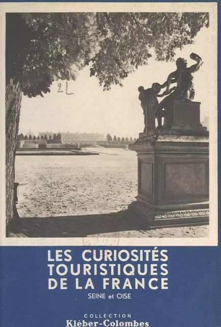 Les curiosités touristiques de la France : Seine-et-Oise - Henry de Ségogne - FeniXX réédition numérique