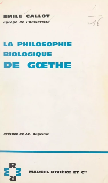 La philosophie biologique de Gœthe - Émile Callot - FeniXX réédition numérique