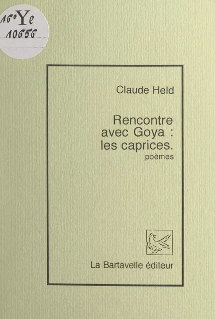 Rencontre avec Goya : les caprices - Claude Held - FeniXX réédition numérique