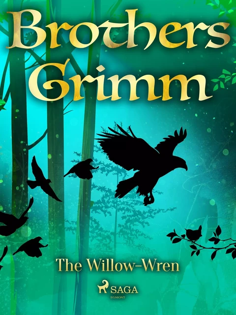 The Willow-Wren - Brothers Grimm - Saga Egmont International