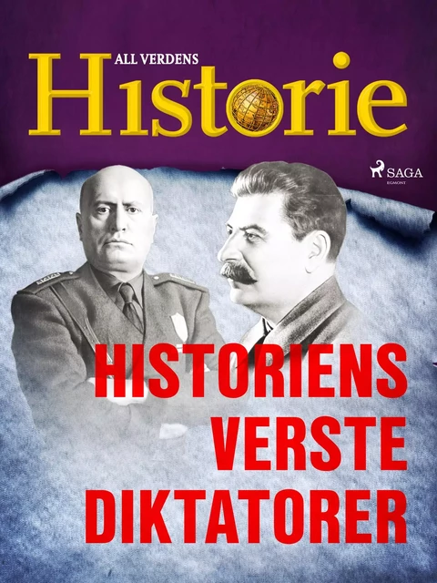 Historiens verste diktatorer - All Verdens Historie - Saga Egmont International