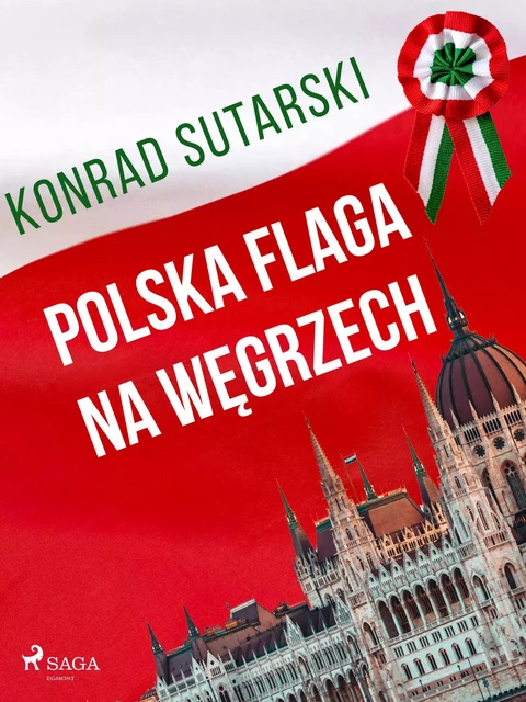 Polska flaga na Węgrzech - Konrad Sutarski - Saga Egmont International