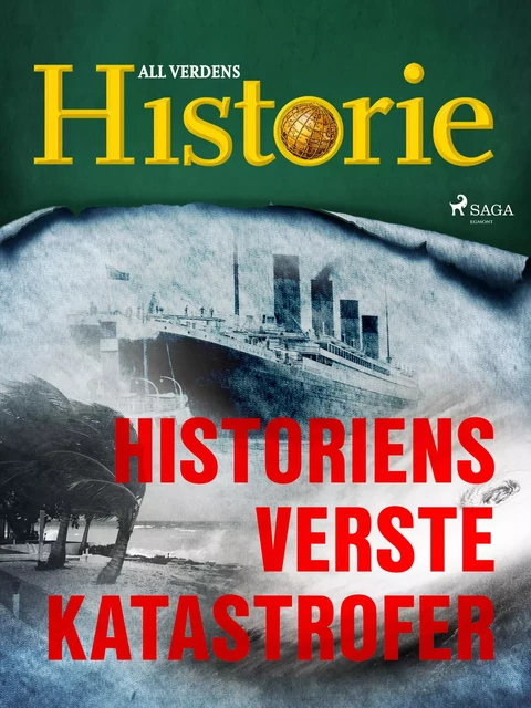 Historiens verste katastrofer - All Verdens Historie - Saga Egmont International