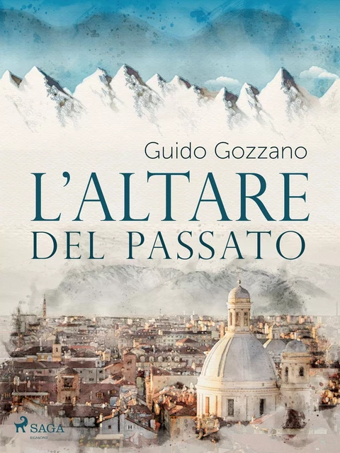 L'altare del passato - Guido Gozzano - Saga Egmont International