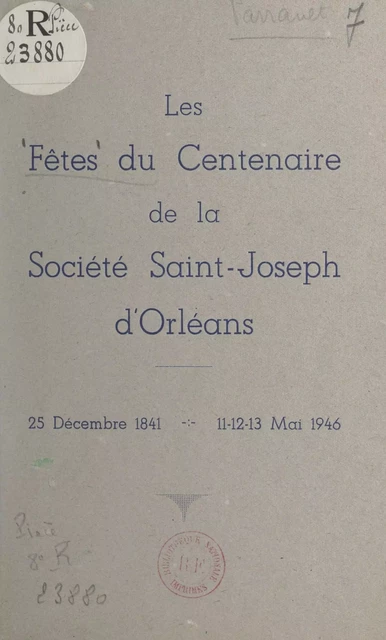 Les fêtes du Centenaire de la Société Saint-Joseph d'Orléans (25 décembre 1841, 11-12-13 mai 1946) -  Société Saint-Joseph d'Orléans - FeniXX réédition numérique