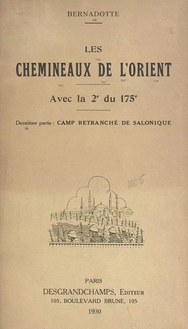 Les Chemineaux de l'Orient, avec la 2e du 175e (2). Camp retranché de Salonique - Henry de Bernadotte - FeniXX réédition numérique