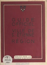 Guide officiel de la ville de Saint-Étienne et de sa région