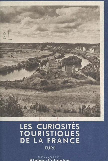 Les curiosités touristiques de la France : Eure - Henry de Ségogne - FeniXX réédition numérique