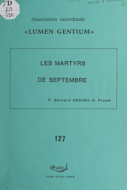 Les martyrs de septembre : Jean-Marie du Lau, François-Joseph de La Rochefoucauld, Pierre-Louis de La Rochefoucauld et leurs 188 compagnons martyrs - Bernard Ardura - FeniXX réédition numérique