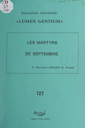 Les martyrs de septembre : Jean-Marie du Lau, François-Joseph de La Rochefoucauld, Pierre-Louis de La Rochefoucauld et leurs 188 compagnons martyrs